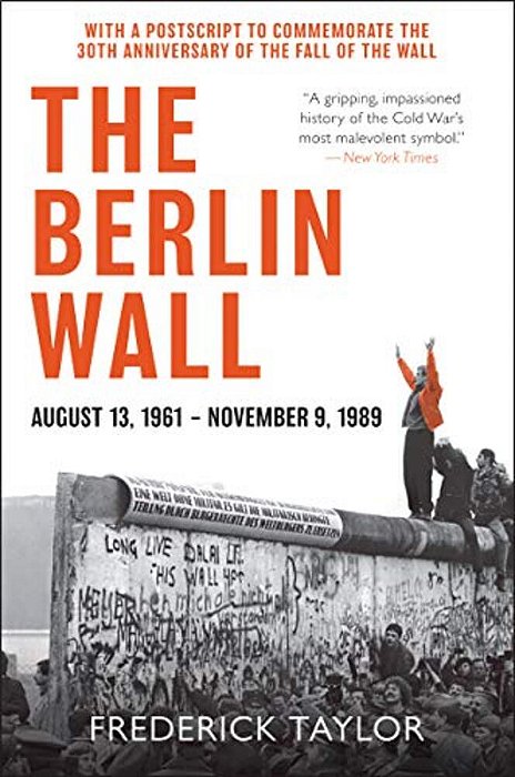 The Berlin Wall: August 13, 1961 - November 9, 1989-..