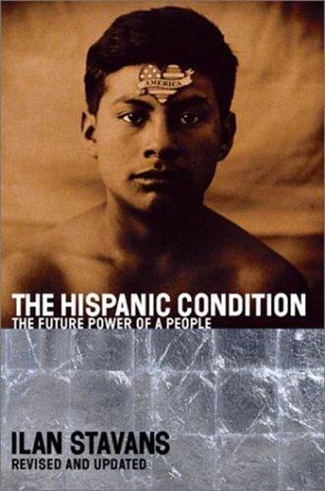The Hispanic Condition: The Power Of A People-..