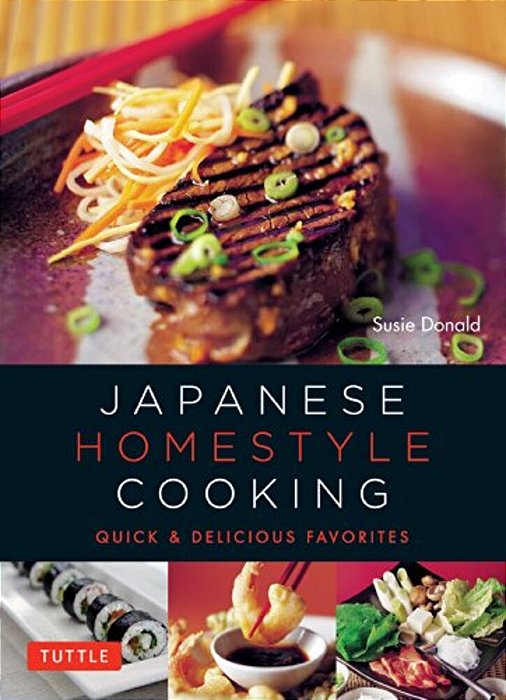 Japanese Homestyle Cooking: Quick And Delicious Favorites-..