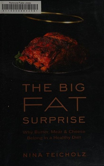 The Big Fat Surprise: Why Butter, Meat And Cheese Belong In A Healthy Diet-..
