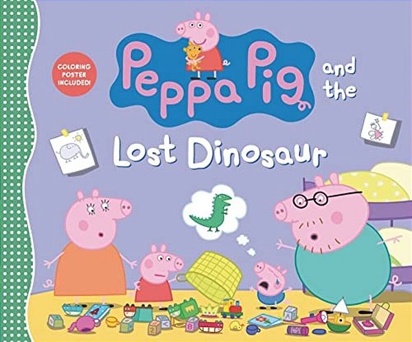 Peppa Pig And The Lost Dinosaur: (An Uplifting Adventure About A Missing Favorite Toy, Teamwork, Friendship, And Big Feelings - Perfect For Toddlers,-..