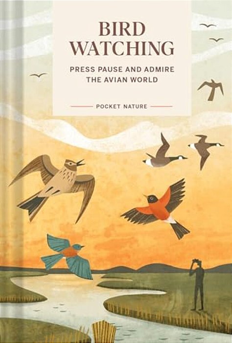 Pocket Nature: Bird-Watching: Press Pause And Admire The Avian World-..