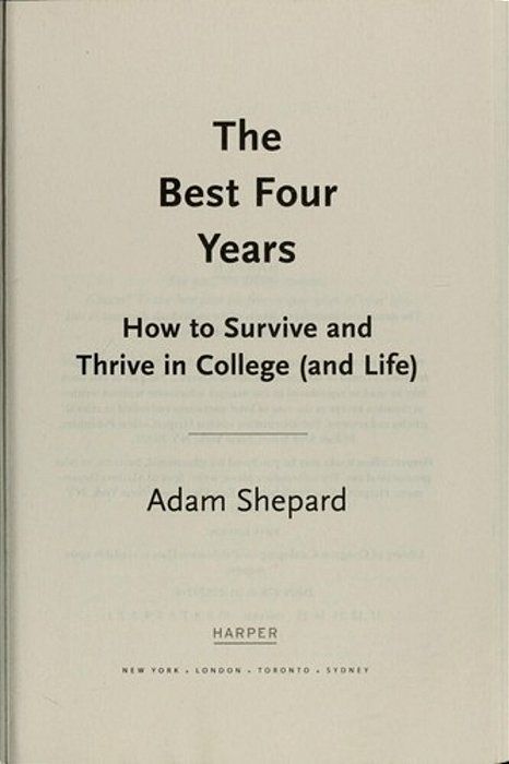 The Best Four Years: How To Survive And Thrive In College (And Life)-..