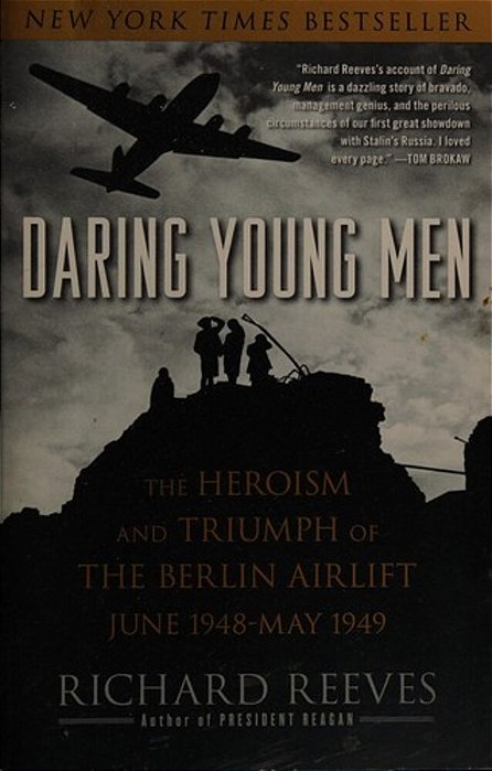 Daring Young Men: The Heroism And Triumph Of The Berlin Airlift, June 1948-May 1949-..