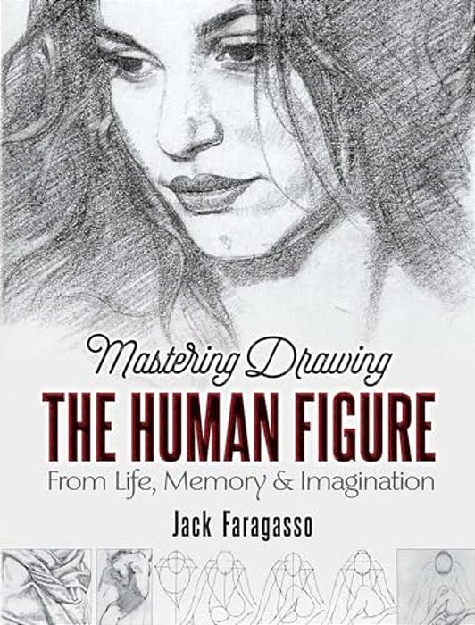 Mastering Drawing The Human Figure: From Life, Memory And Imagination-..