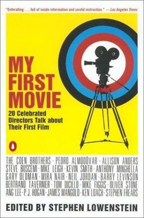 My First Movie: Twenty Celebrated Directors Talk About Their First Film-..