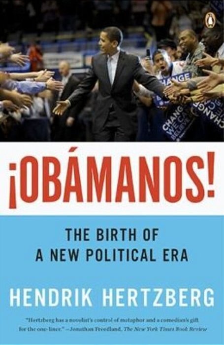 ¡Obamanos!: The Birth Of A New Political Era-..