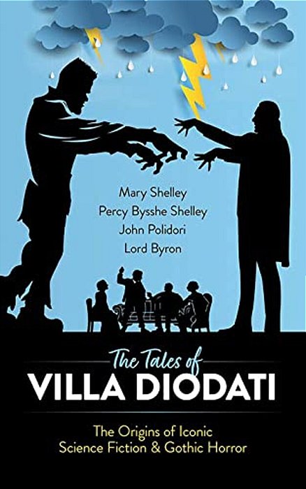 The Tales Of Villa Diodati: The Origins Of Iconic Science Fiction And Gothic Horror-..