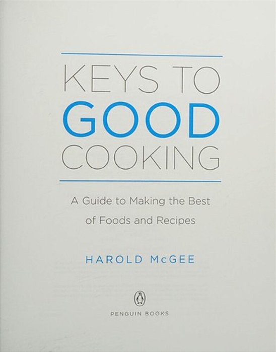 Keys To Good Cooking: A Guide To Making The Best Of Foods And Recipes-..