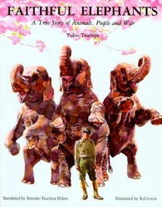 Faithful Elephants: A True Story Of Animals, People, And War-..