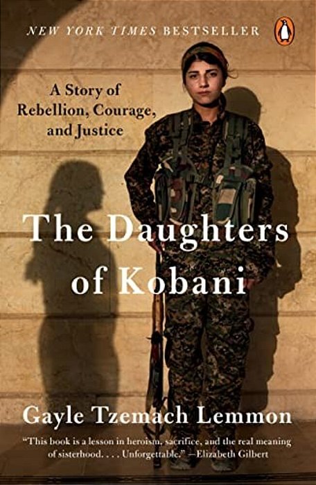 The Daughters Of Kobani: A Story Of Rebellion, Courage, And Justice-..