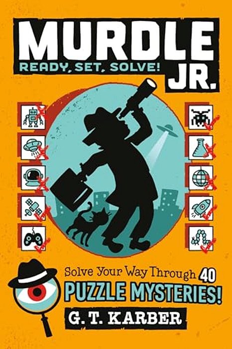 Murdle Jr.: Ready, Set, Solve!: Solve Your Way Through 40 Puzzle Mysteries!-..