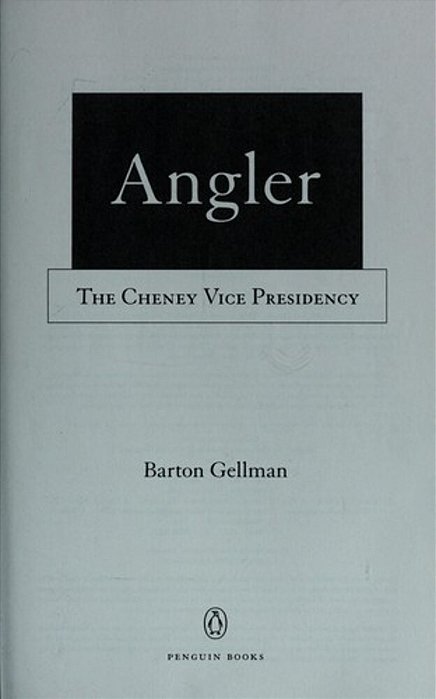 Angler: The Cheney Vice Presidency-..