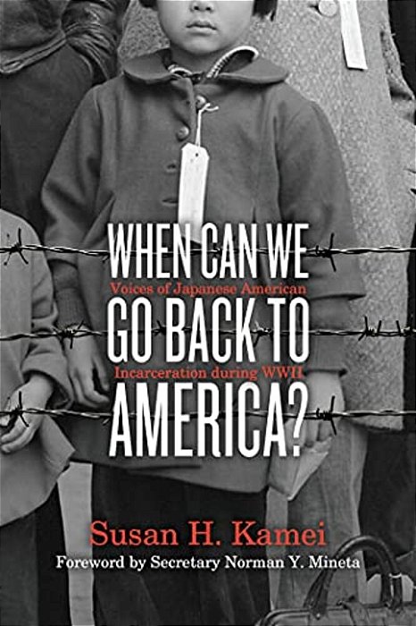 When Can We Go Back To America?: Voices Of Japanese American Incarceration During Wwii-..