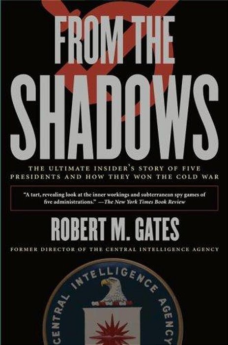From The Shadows: The Ultimate Insider's Story Of Five Presidents And How They Won The Cold War-..