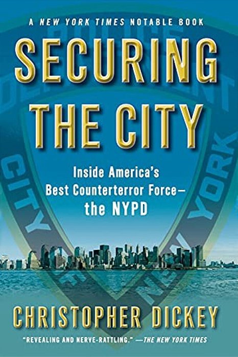 Securing The City: Inside America's Best Counterterror Force--the Nypd-..