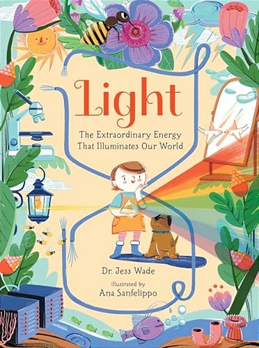 Light: The Extraordinary Energy That Illuminates Our World-..