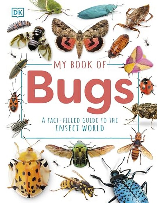 My Book Of Bugs: A Fact-Filled Guide To The Insect World-..