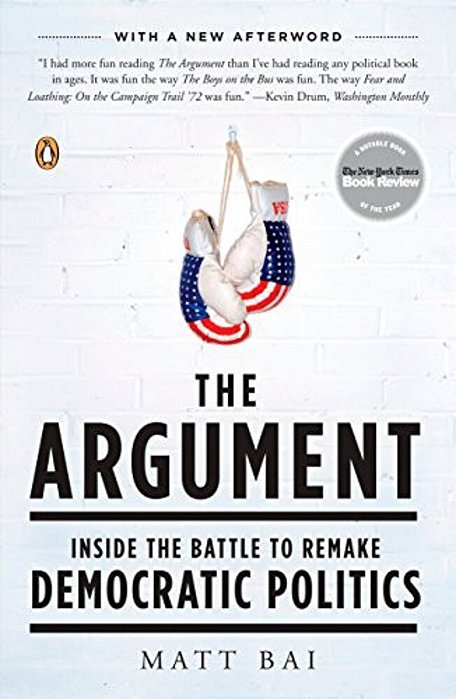 The Argument: Inside The Battle To Remake Democratic Politics-..