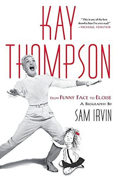 Kay Thompson: From Funny Face To Eloise-..