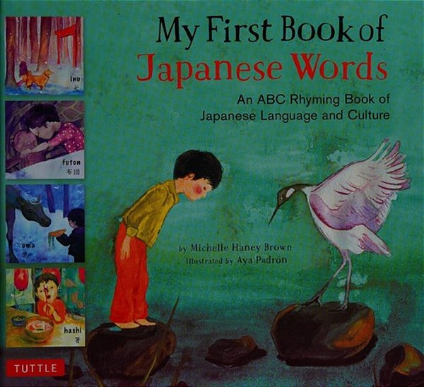 My First Book Of Japanese Words: An Abc Rhyming Book Of Japanese Language And Culture-..