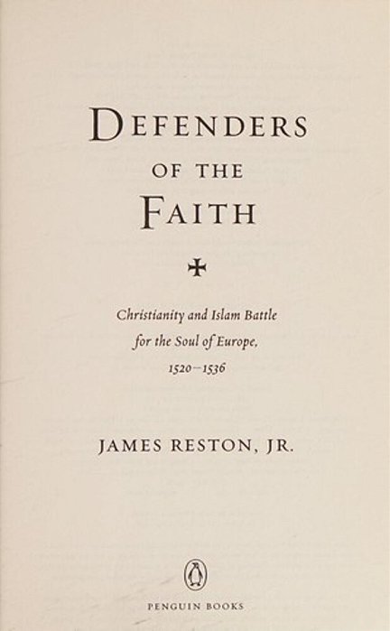 Defenders Of The Faith: Christianity And Islam Battle For The Soul Of Europe, 1520-1536-..