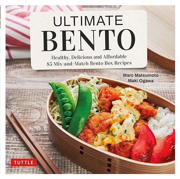 Ultimate Bento: Healthy, Delicious And Affordable: 85 MIX-And-match Bento Box Recipes-..
