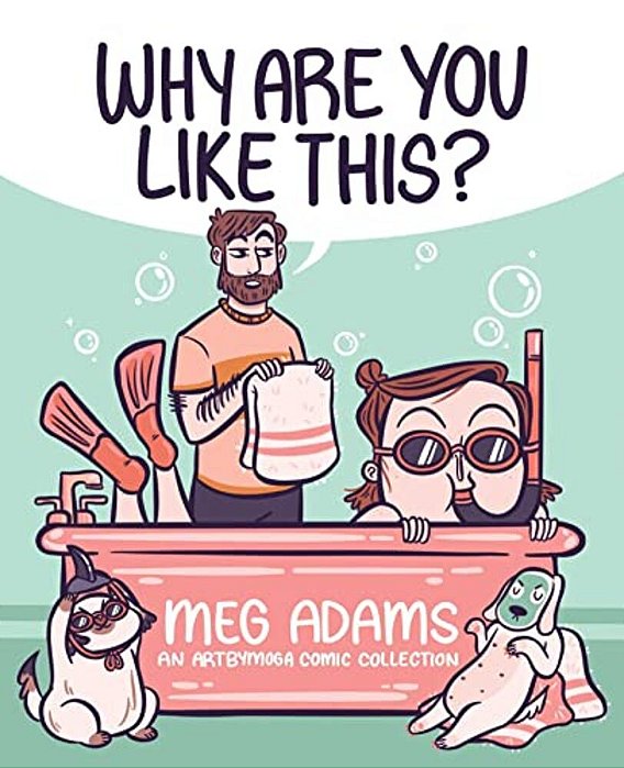 Why Are You Like This?: An Artbymoga Comic Collection-..