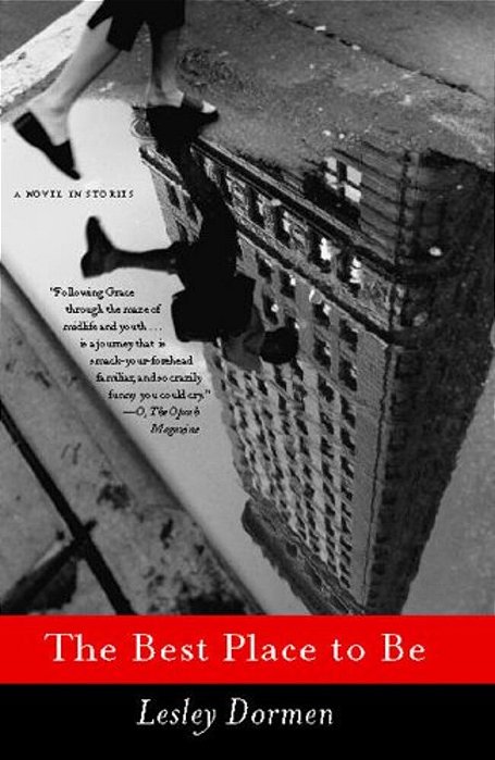 The Best Place To Be: A Novel In Stories-..