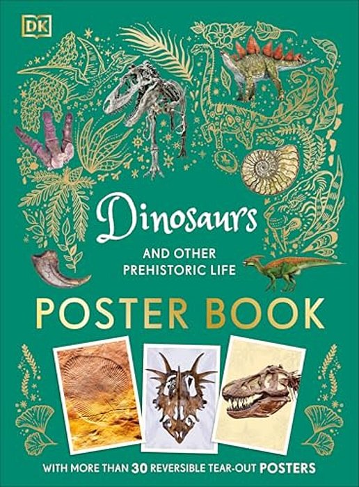 Dinosaurs And Other Prehistoric Life Poster Book: With More Than 30 Reversible Tear-Out Posters-..