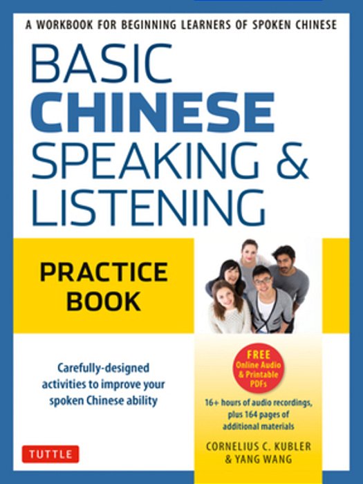 Basic Mandarin Chinese - Speaking & Listening Practice Book: A Workbook For Beginning Learners Of Spoken Chinese (Audio Recordings Included)-..