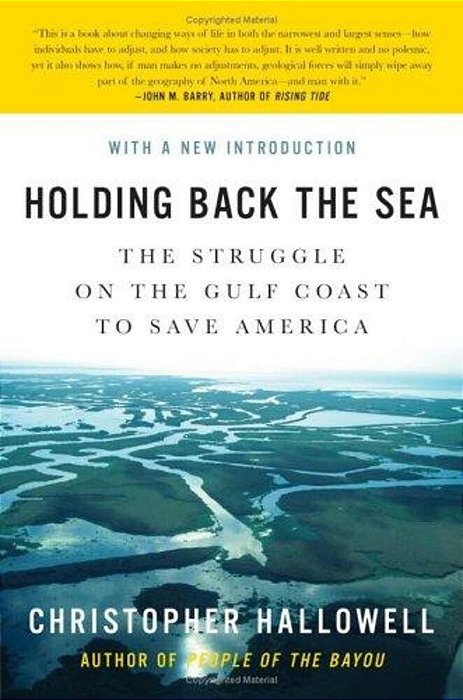 Holding Back The Sea: The Struggle On The Gulf Coast To Save America-..