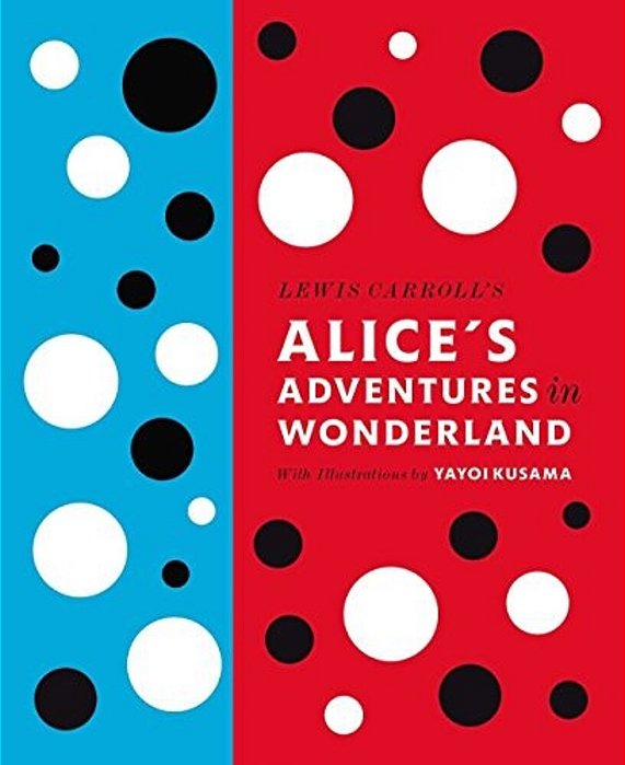 Lewis Carroll's Alice's Adventures In Wonderland: With Artwork By Yayoi Kusama-..