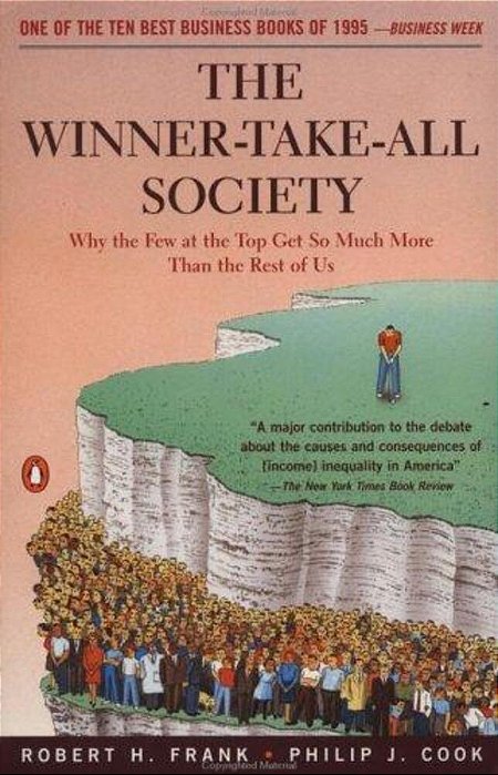 The Winner-Take-all Society: Why The Few At The Top Get So Much More Than The Rest Of US-..