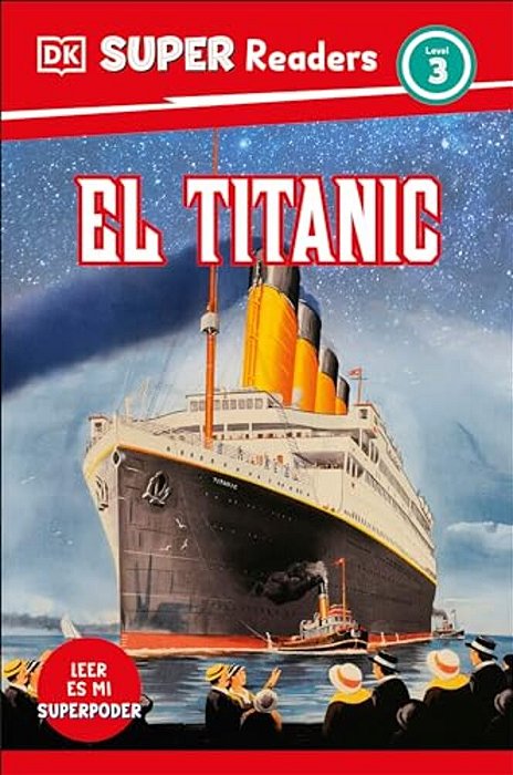 Dk Super Readers Level 3 El Titanic (Spanish Edition)-..