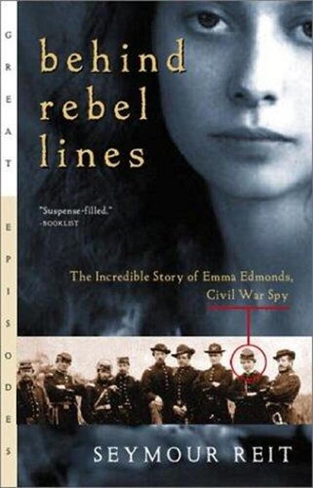 Behind Rebel Lines: The Incredible Story Of Emma Edmonds, Civil War Spy-..