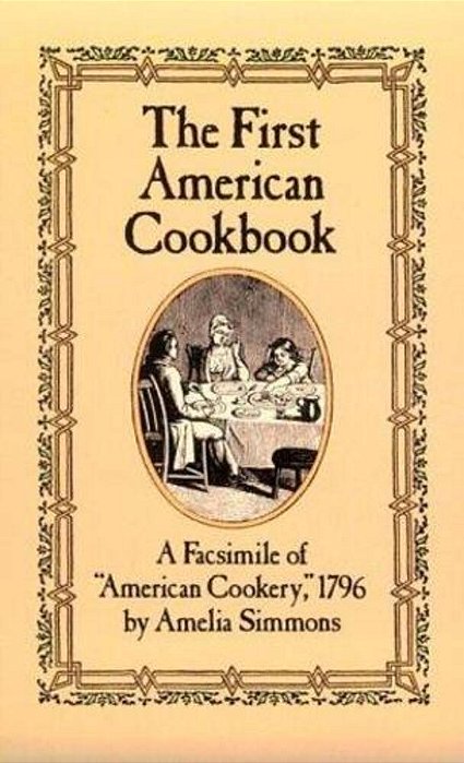 The First American Cookbook: A Facsimile Of American Cookery, 1796-..