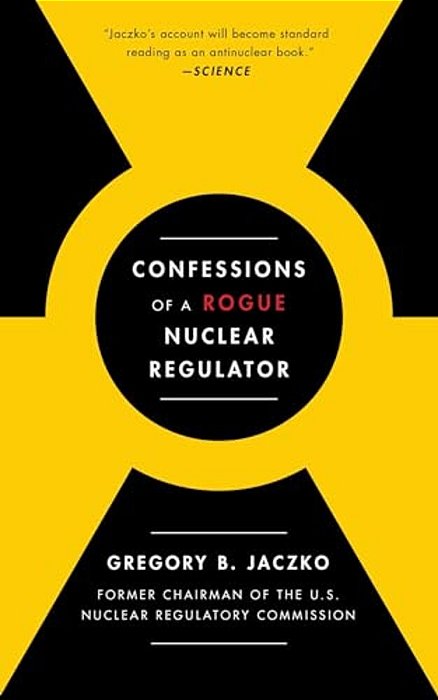 Confessions Of A Rogue Nuclear Regulator-..