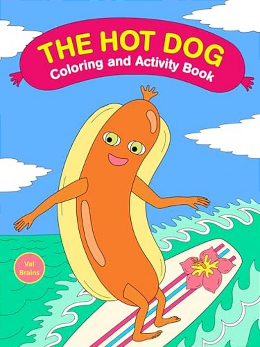 The Hot Dog Coloring And Activity Book-..