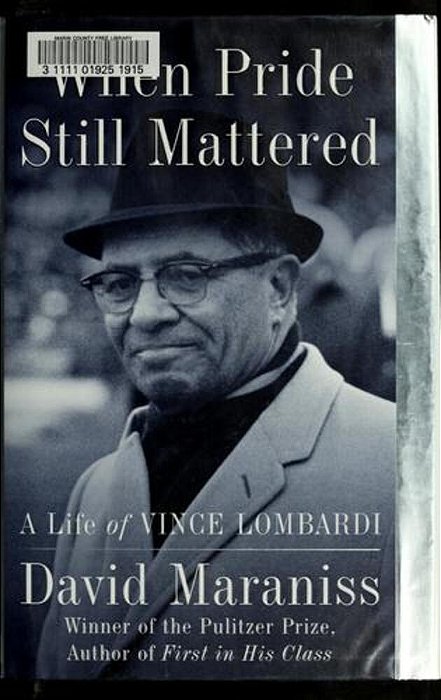 When Pride Still Mattered: A Life Of Vince Lombardi-..