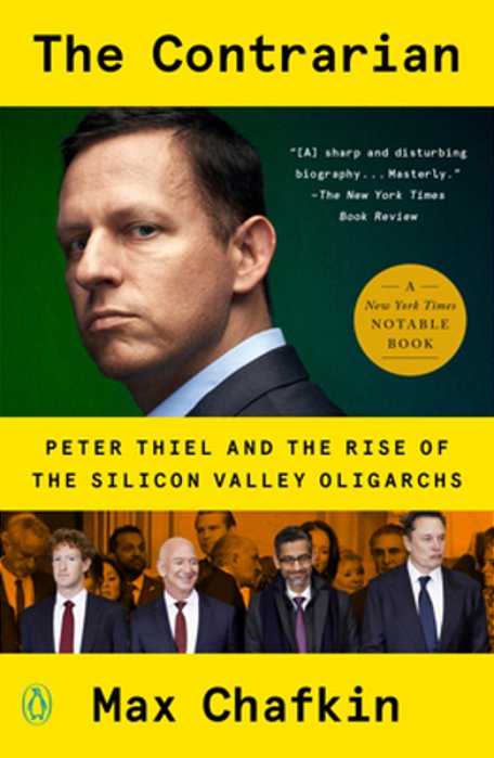 The Contrarian: Peter Thiel And The Rise Of The Silicon Valley Oligarchs-..