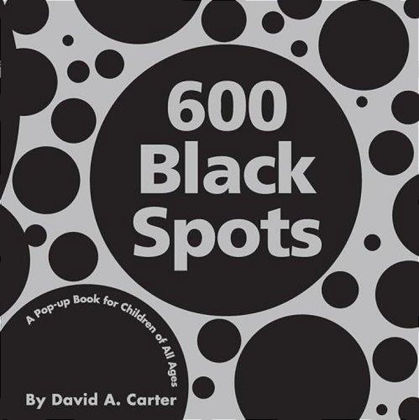 600 Black Spots: A Pop-Up Book For Children Of All Ages-..