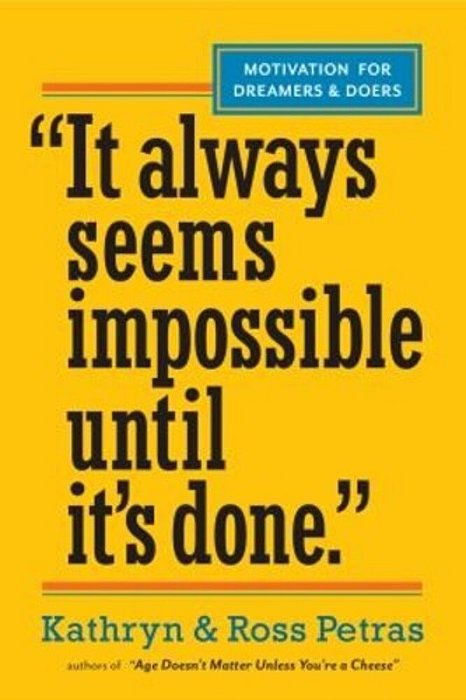 It Always Seems Impossible Until It's Done: Motivation For Dreamers & Doers-..