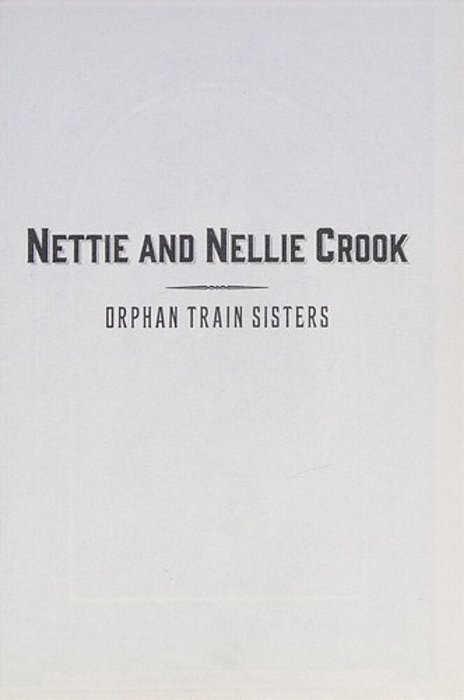 Nettie And Nellie Crook: Orphan Train Sisters-..
