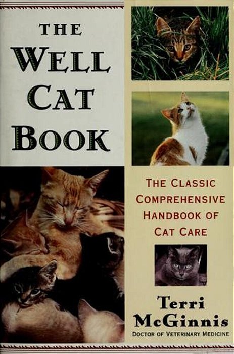 The Well Cat Book: The Classic Comprehensive Handbook Of Cat Care-..
