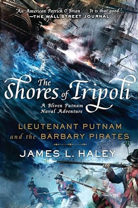 The Shores Of Tripoli: Lieutenant Putnam And The Barbary Pirates-..