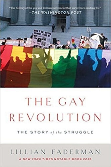 The Gay Revolution: The Story Of The Struggle-..