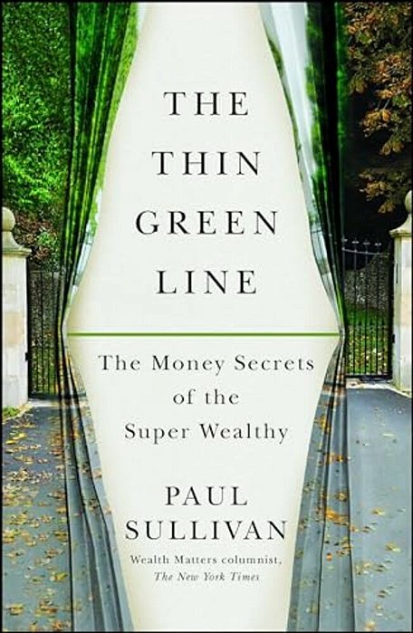 The Thin Green Line: The Money Secrets Of The Super Wealthy-..