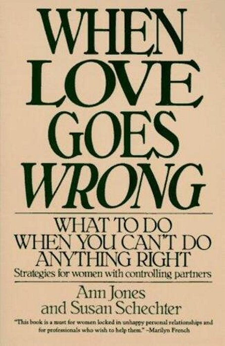 When Love Goes Wrong: What To Do When You Can't Do Anything Right-..