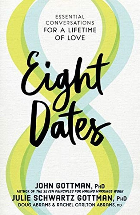 Eight Dates: Essential Conversations For A Lifetime Of Love-..